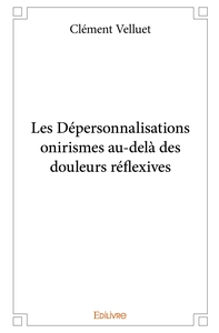 Les Dépersonnalisations onirismes au-delà des douleurs réflexives