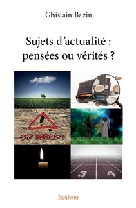 Sujets d'actualité : pensées ou vérités ?