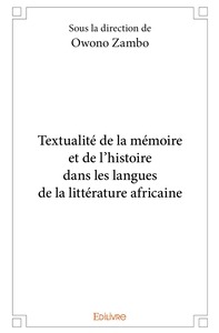 Textualité de la mémoire et de l'histoire dans les langues de la littérature africaine