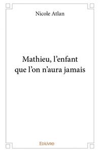 Mathieu, l'enfant que l'on n'aura jamais