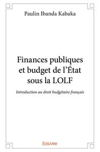 Finances publiques et budget de l'état sous la lolf