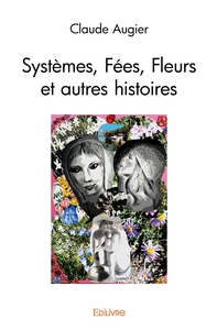 Systèmes, fées, fleurs et autres histoires