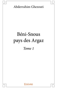 Béni-Snous pays des Argaz -Tome 1