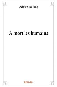 à mort les humains