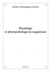 Physiologie et physiopathologie du magnésium