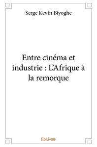 Entre cinéma et industrie : L'Afrique à la remorque