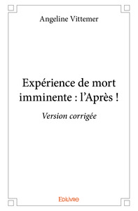 Expérience de mort imminente - l'après !