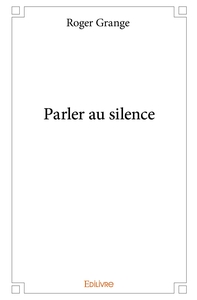 Parler au silence