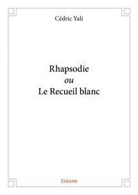 Rhapsodie ou le recueil blanc