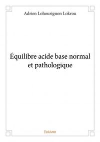 équilibre acide base normal et pathologique