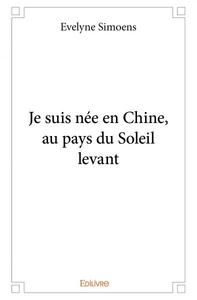 Je suis née en chine, au pays du soleil levant