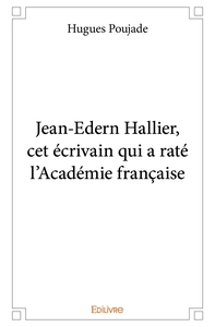 Jean-Edern Hallier, cet écrivain qui a raté l'Académie française