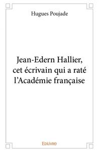 Jean edern hallier, cet écrivain qui a raté l’académie française