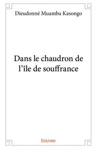 Dans le chaudron de l'île de souffrance