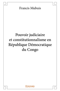 Pouvoir judiciaire et constitutionnalisme en République Démocratique du Congo