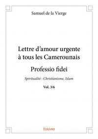 Lettre d'amour urgente à tous les camerounais - professio fidei vol. 3/6