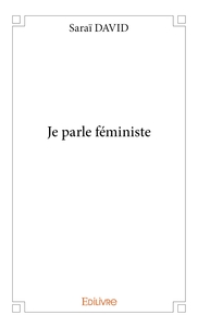 Je parle féministe