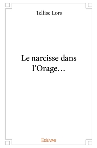 Le narcisse dans l'Orage...