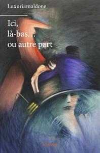 Ici, là bas... ou autre part