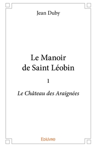 Le Manoir de Saint Léobin - Tome 1