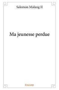 Ma jeunesse perdue