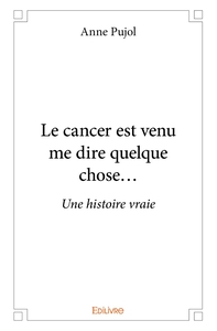 Le cancer est venu me dire quelque chose