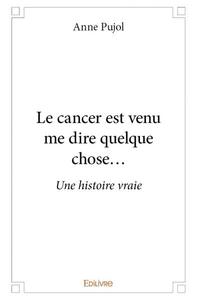 Le cancer est venu me dire quelque chose...