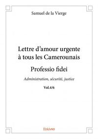 Lettre d'amour urgente à tous les camerounais - professio fidei - vol.4/6