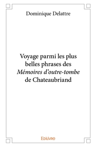 Voyage parmi les plus belles phrases des Mémoires d'outre-tombe de Chateaubriand