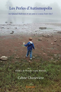 Les Perles d'Autismopolis ou Quand Melvinn et ses ami-e-s nous font rire !