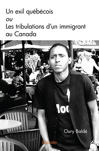 Un exil québécois ou Les tribulations d'un immigrant au Canada