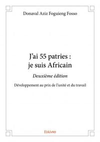 J'ai 55 patries : je suis africain - deuxième édition