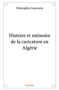Histoire et mémoire de la caricature en Algérie