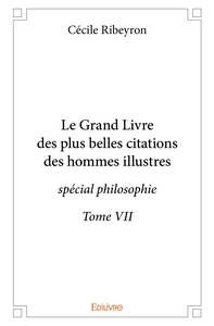 Le Grand Livre des plus belles citations des hommes illustres, spécial philosophie - Tome 7