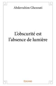 L'obscurité est l'absence de lumière