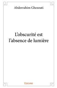 L'obscurité est l'absence de lumière