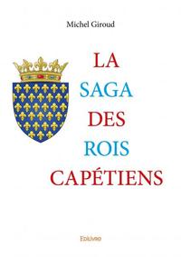 La saga des rois capétiens