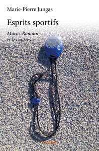 Esprits sportifs - Marie, Romain et les autres
