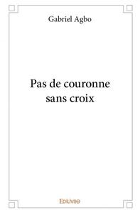 Pas de couronne sans croix