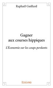 Gagner aux courses hippiques : L'économie sur les coups perdants