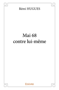 Mai 68 contre lui-même