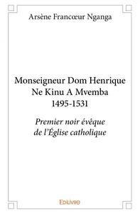 Monseigneur dom henrique ne kinu a mvemba 1495 1531