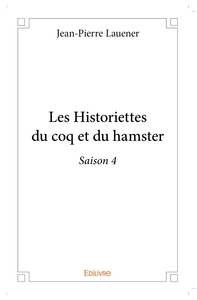 Les Historiettes du coq et du hamster - Tome 4