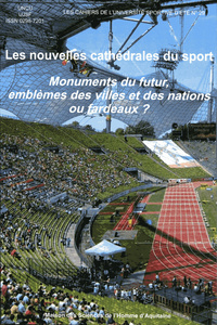 Les nouvelles cathédrales du sport - monuments du futur, emblèmes des villes et des nations ou fardeaux ?