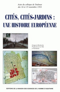 Cités, cités-jardins, une histoire européenne - actes du colloque de Toulouse des 18 et 19 novembre 1993