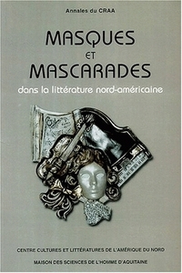 Masques et mascarades dans la littérature nord-américaine - [actes du colloque, Talence, 1997]