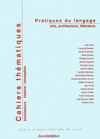 CAHIERS THEMATIQUES, N 3. PRATIQUES DU LANGAGE : ARTS, ARCHITECTURE, LITTERATURE