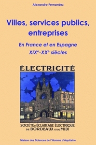 VILLES, SERVICES PUBLICS, ENTREPRISES - EN FRANCE ET EN ESPAGNE, XIXE ET XXE SIECLES