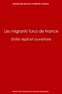 Les migrants turcs de France - entre repli et ouverture