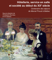 Hôtellerie, service en salle et société au début du XXe siècle - centenaire des séjours de Marcel Proust à Balbec